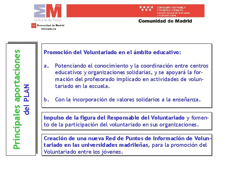 del PLAN Principales aportaciones Promoción del Voluntariado en el ámbito educativo: a. Potenciando el