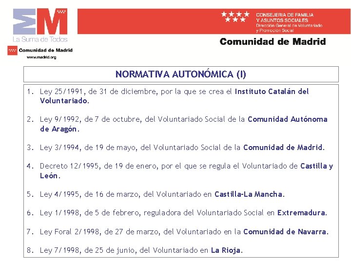 NORMATIVA AUTONÓMICA (I) 1. Ley 25/1991, de 31 de diciembre, por la que se