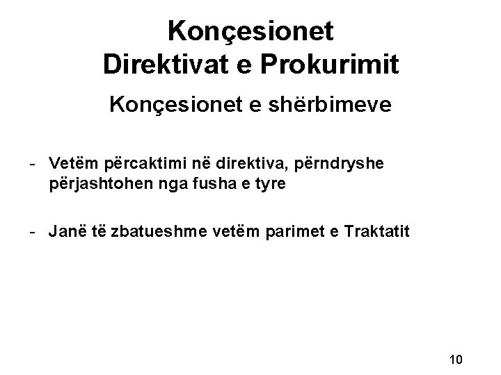 Konçesionet Direktivat e Prokurimit Konçesionet e shërbimeve - Vetëm përcaktimi në direktiva, përndryshe përjashtohen