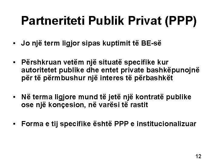 Partneriteti Publik Privat (PPP) • Jo një term ligjor sipas kuptimit të BE-së •