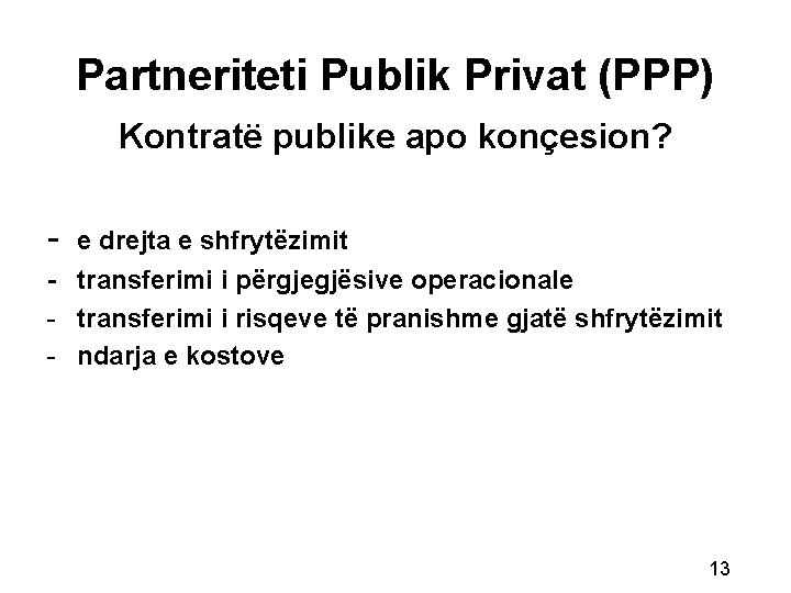 Partneriteti Publik Privat (PPP) Kontratë publike apo konçesion? - e drejta e shfrytëzimit -