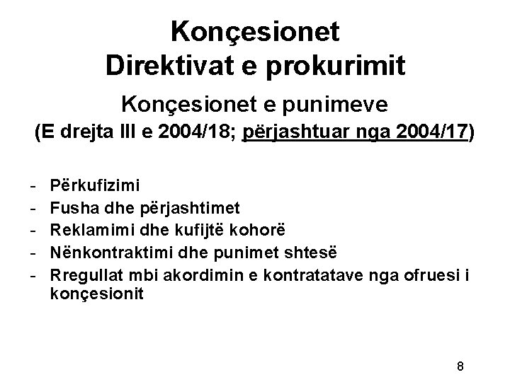 Konçesionet Direktivat e prokurimit Konçesionet e punimeve (E drejta III e 2004/18; përjashtuar nga