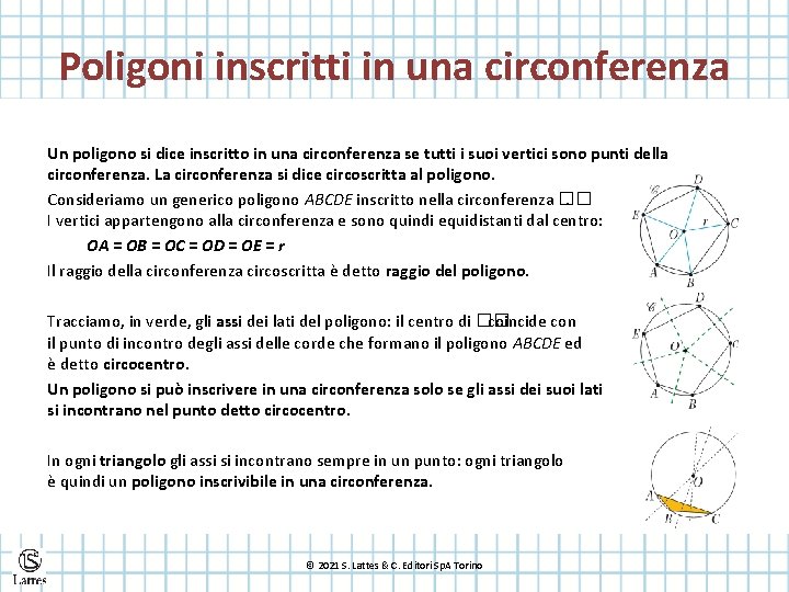 Poligoni inscritti in una circonferenza Un poligono si dice inscritto in una circonferenza se