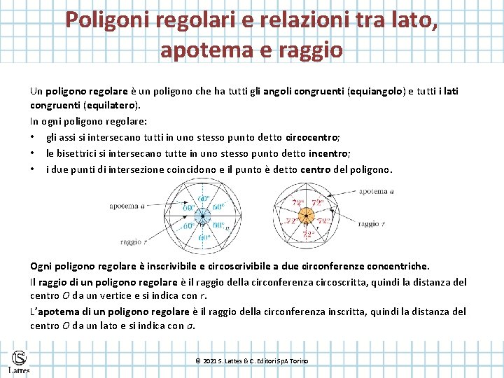 Poligoni regolari e relazioni tra lato, apotema e raggio Un poligono regolare è un