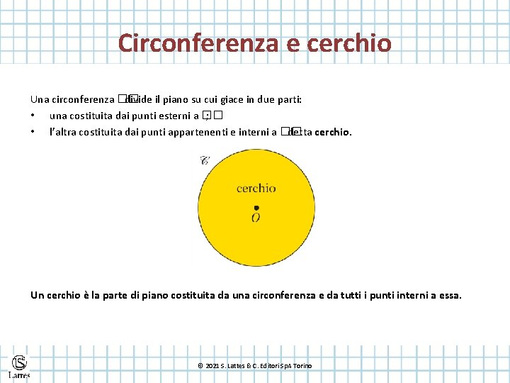 Circonferenza e cerchio Una circonferenza �� divide il piano su cui giace in due