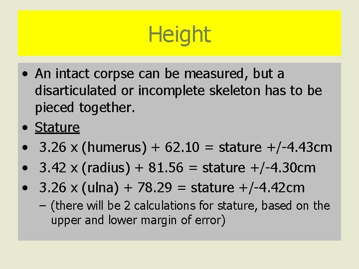 Height • An intact corpse can be measured, but a disarticulated or incomplete skeleton