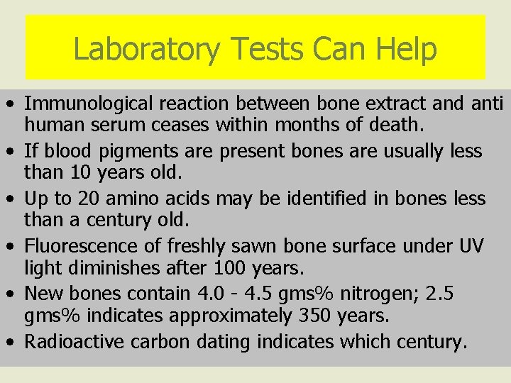 Laboratory Tests Can Help • Immunological reaction between bone extract and anti human serum