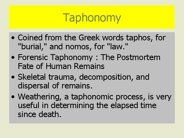 Taphonomy • Coined from the Greek words taphos, for "burial, " and nomos, for