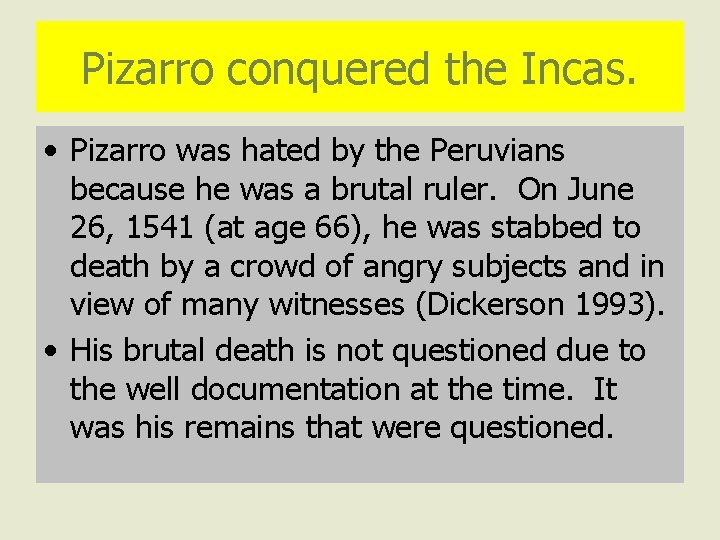 Pizarro conquered the Incas. • Pizarro was hated by the Peruvians because he was