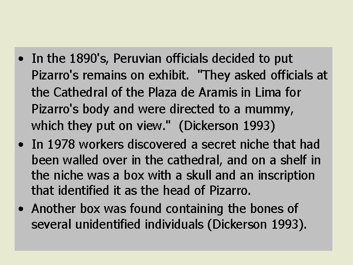  • In the 1890's, Peruvian officials decided to put Pizarro's remains on exhibit.