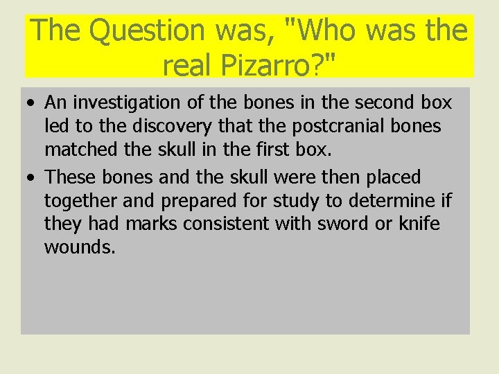 The Question was, "Who was the real Pizarro? " • An investigation of the