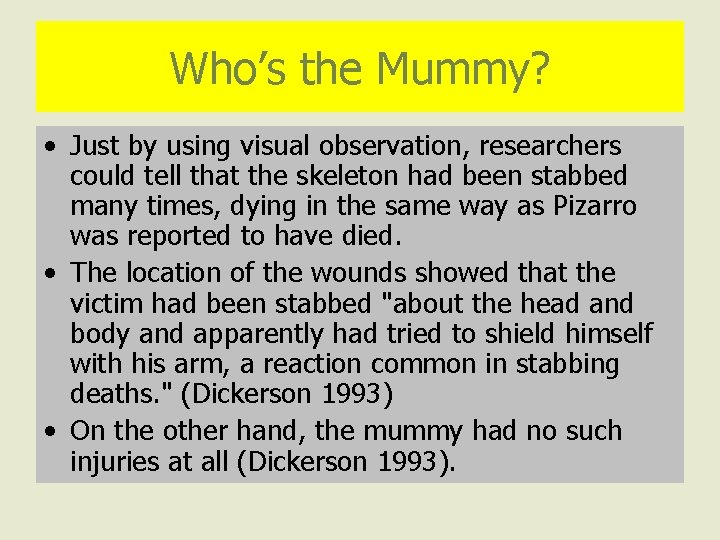 Who’s the Mummy? • Just by using visual observation, researchers could tell that the