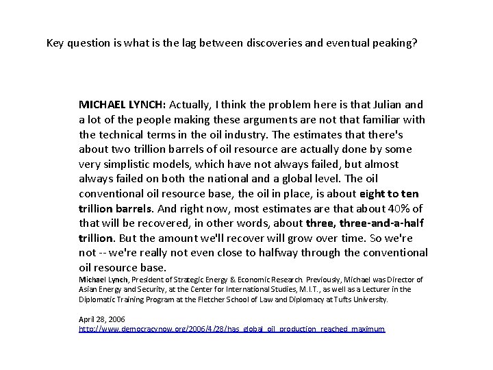 Key question is what is the lag between discoveries and eventual peaking? MICHAEL LYNCH: