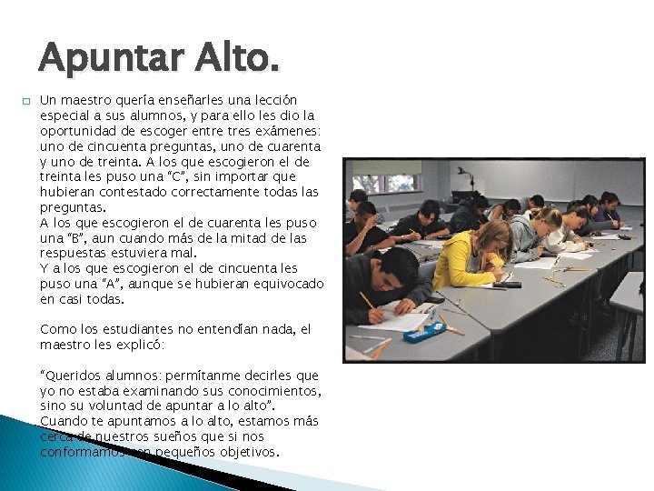 Apuntar Alto. � Un maestro quería enseñarles una lección especial a sus alumnos, y Apuntar Alto. � Un maestro quería enseñarles una lección especial a sus alumnos, y