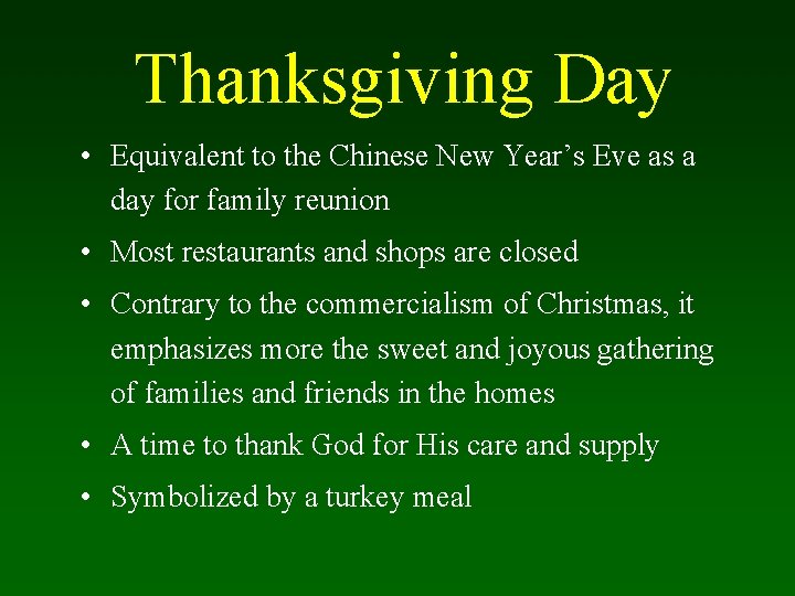 Thanksgiving Day • Equivalent to the Chinese New Year’s Eve as a day for