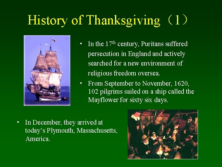 History of Thanksgiving（1） • In the 17 th century, Puritans suffered persecution in England