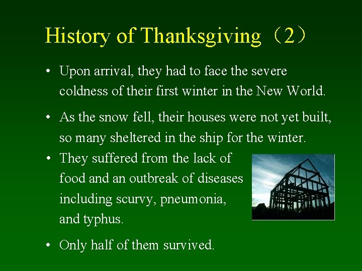 History of Thanksgiving（2） • Upon arrival, they had to face the severe coldness of