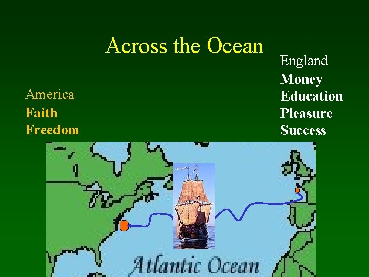 Across the Ocean America Faith Freedom England Money Education Pleasure Success 