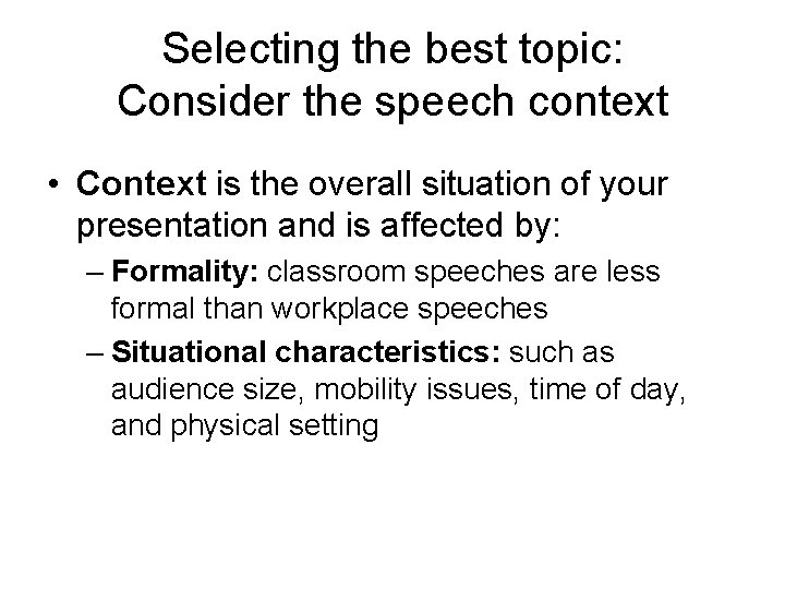 Selecting the best topic: Consider the speech context • Context is the overall situation