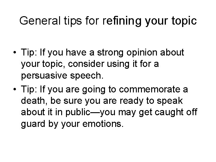 General tips for refining your topic • Tip: If you have a strong opinion