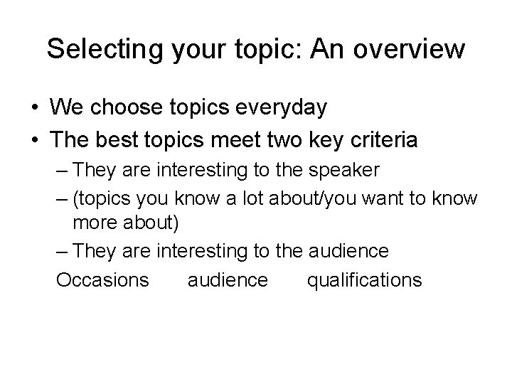 Selecting your topic: An overview • We choose topics everyday • The best topics