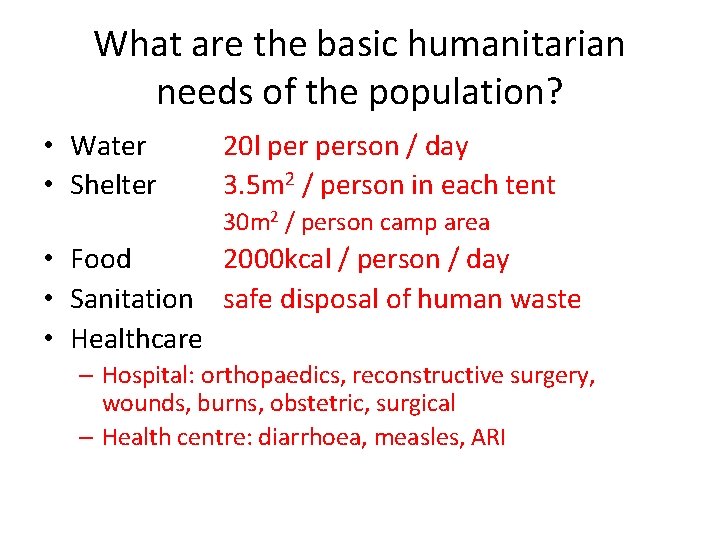 What are the basic humanitarian needs of the population? • Water • Shelter 20