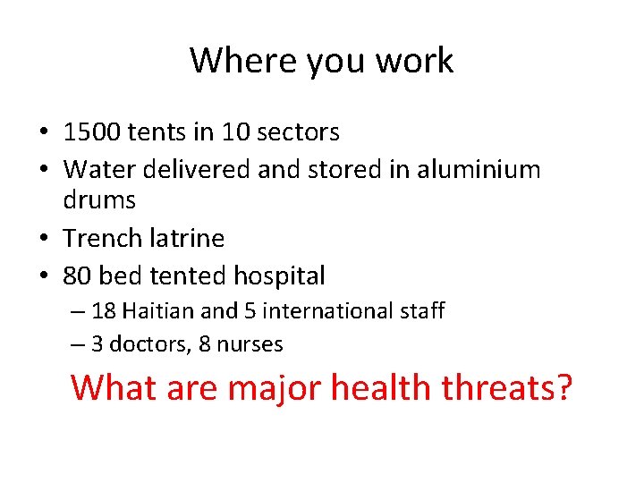 Where you work • 1500 tents in 10 sectors • Water delivered and stored