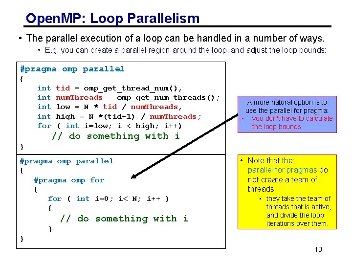 Open. MP: Loop Parallelism • The parallel execution of a loop can be handled