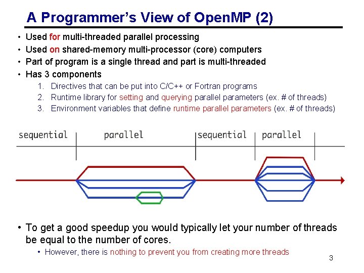 A Programmer’s View of Open. MP (2) • • Used for multi-threaded parallel processing