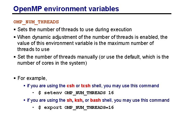 Open. MP environment variables OMP_NUM_THREADS § Sets the number of threads to use during