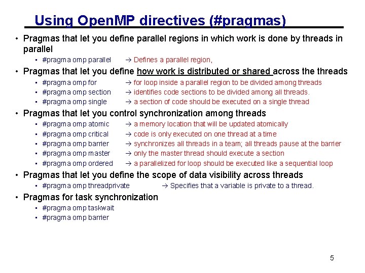 Using Open. MP directives (#pragmas) • Pragmas that let you define parallel regions in