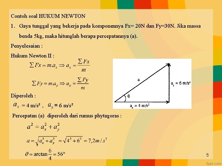 Contoh soal HUKUM NEWTON 1. Gaya tunggal yang bekerja pada komponennya Fx= 20 N