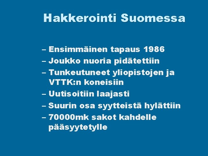 Hakkerointi Suomessa – Ensimmäinen tapaus 1986 – Joukko nuoria pidätettiin – Tunkeutuneet yliopistojen ja