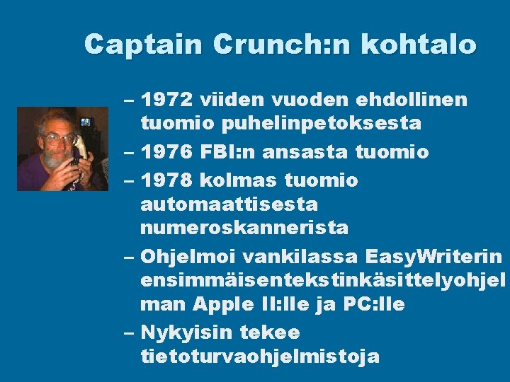 Captain Crunch: n kohtalo – 1972 viiden vuoden ehdollinen tuomio puhelinpetoksesta – 1976 FBI: