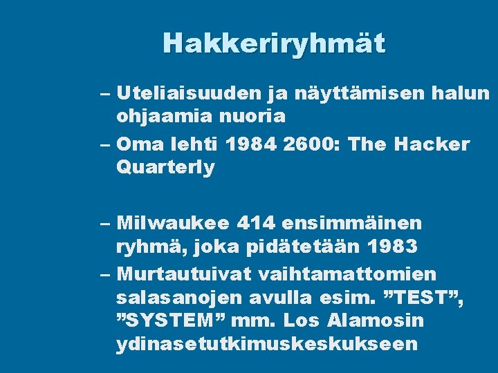 Hakkeriryhmät – Uteliaisuuden ja näyttämisen halun ohjaamia nuoria – Oma lehti 1984 2600: The