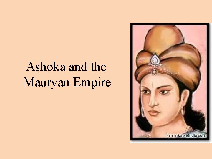 Ashoka and the Mauryan Empire 