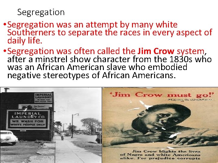 Segregation • Segregation was an attempt by many white Southerners to separate the races Segregation • Segregation was an attempt by many white Southerners to separate the races