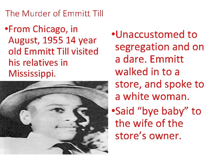 The Murder of Emmitt Till • From Chicago, in August, 1955 14 year old The Murder of Emmitt Till • From Chicago, in August, 1955 14 year old