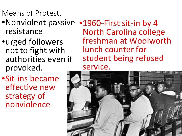 Means of Protest. • Nonviolent passive resistance • urged followers not to fight with Means of Protest. • Nonviolent passive resistance • urged followers not to fight with