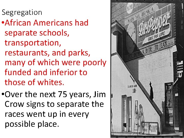 Segregation • African Americans had separate schools, transportation, restaurants, and parks, many of which Segregation • African Americans had separate schools, transportation, restaurants, and parks, many of which