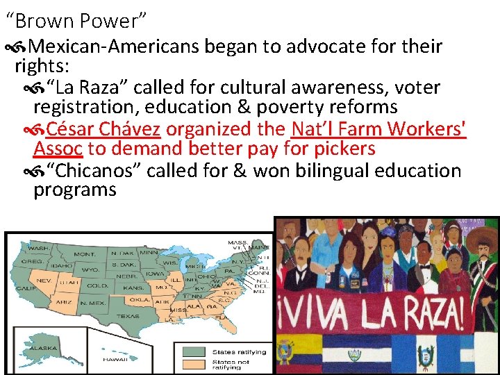 “Brown Power” Mexican-Americans began to advocate for their rights: “La Raza” called for cultural “Brown Power” Mexican-Americans began to advocate for their rights: “La Raza” called for cultural