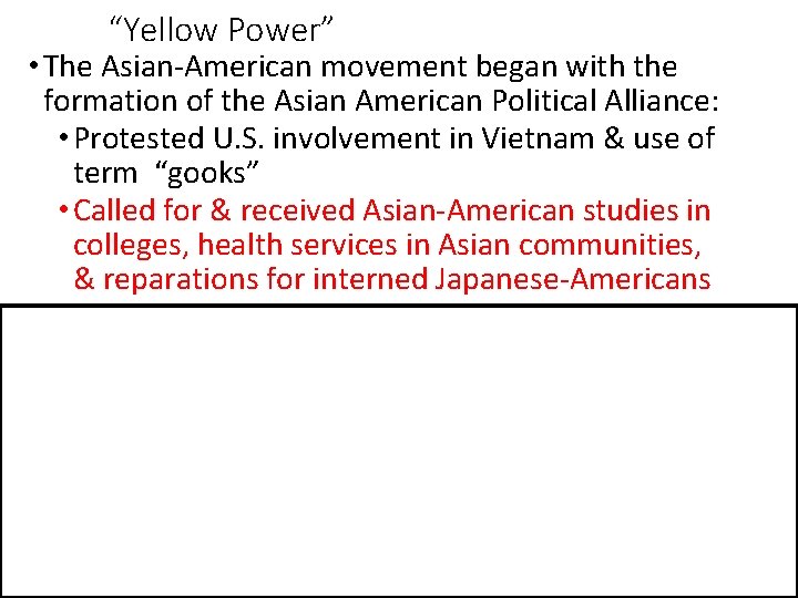 “Yellow Power” • The Asian-American movement began with the formation of the Asian American “Yellow Power” • The Asian-American movement began with the formation of the Asian American