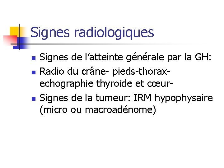 Signes radiologiques n n n Signes de l’atteinte générale par la GH: Radio du Signes radiologiques n n n Signes de l’atteinte générale par la GH: Radio du