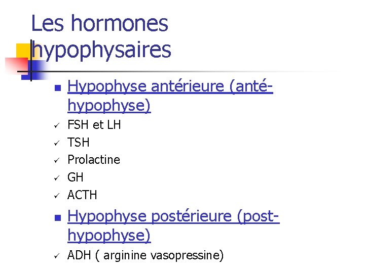 Les hormones hypophysaires n ü ü ü n ü Hypophyse antérieure (antéhypophyse) FSH et Les hormones hypophysaires n ü ü ü n ü Hypophyse antérieure (antéhypophyse) FSH et