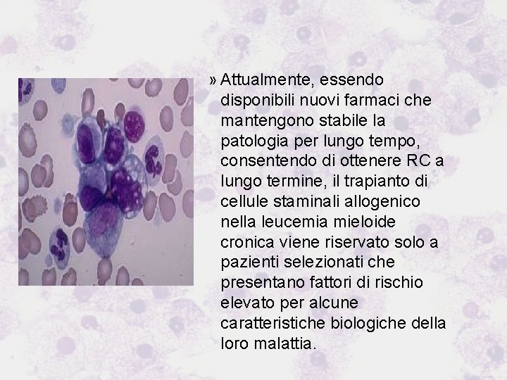 » Attualmente, essendo disponibili nuovi farmaci che mantengono stabile la patologia per lungo tempo,