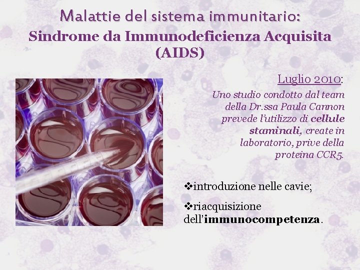 Malattie del sistema immunitario: Sindrome da Immunodeficienza Acquisita (AIDS) Luglio 2010: Uno studio condotto