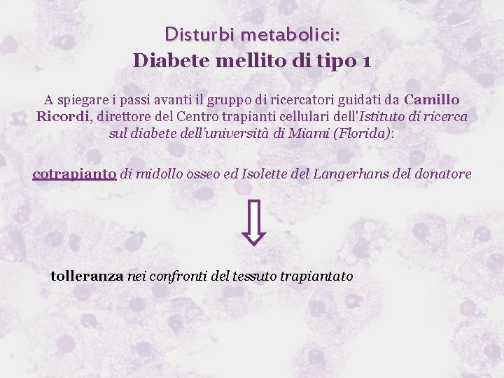 Disturbi metabolici: Diabete mellito di tipo 1 A spiegare i passi avanti il gruppo