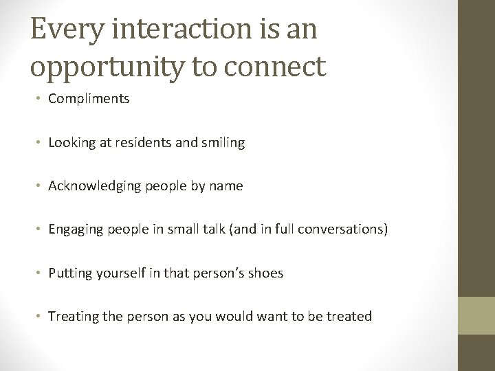 Every interaction is an opportunity to connect • Compliments • Looking at residents and