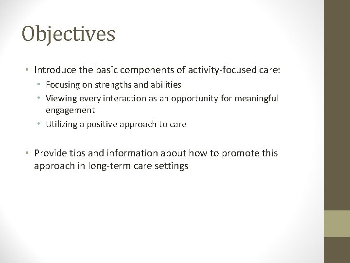 Objectives • Introduce the basic components of activity-focused care: • Focusing on strengths and