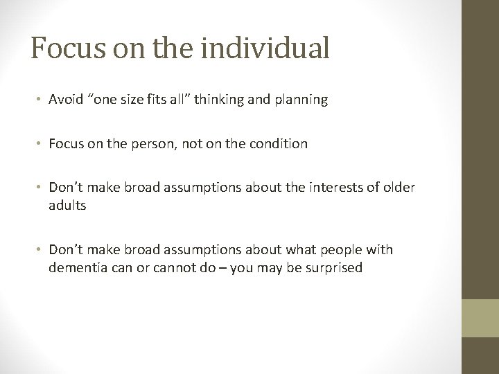 Focus on the individual • Avoid “one size fits all” thinking and planning •